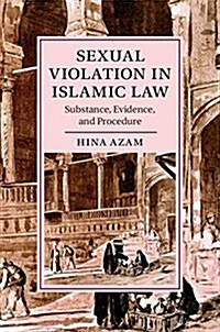 Sexual Violation in Islamic Law : Substance, Evidence, and Procedure (Hardcover)