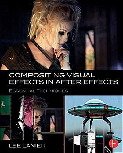 Compositing Visual Effects in After Effects : Essential Techniques (Paperback)