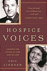 Hospice Voices: Lessons for Living at the End of Life (Paperback)