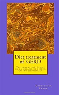 Diet Treatment for Gerd.: Comment Traiter Vous-Meme Votre Reflux Gastro-Oesophagien (Paperback)