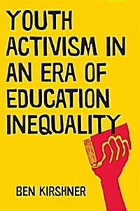 Youth Activism in an Era of Education Inequality (Paperback)