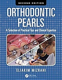 Orthodontic Pearls: A Selection of Practical Tips and Clinical Expertise, Second Edition (Hardcover, 2)