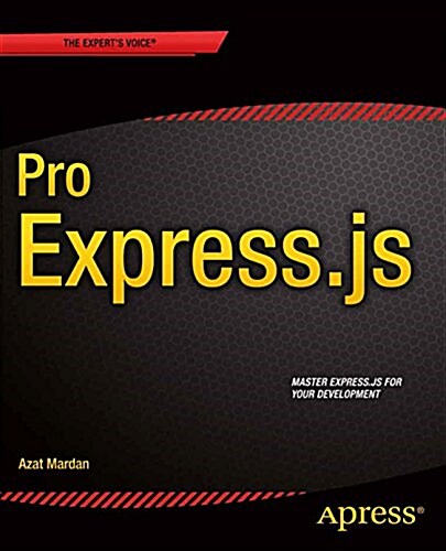 Pro Express.Js: Master Express.Js: The Node.Js Framework for Your Web Development (Paperback, 2014)