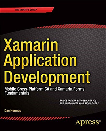 Xamarin Mobile Application Development: Cross-Platform C# and Xamarin.Forms Fundamentals (Paperback, 2015)