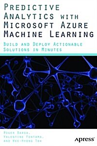 Predictive Analytics with Microsoft Azure Machine Learning: Build and Deploy Actionable Solutions in Minutes (Paperback)