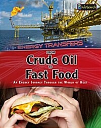 From Crude Oil to Fast Food: An Energy Journey Through the World of Heat (Hardcover)