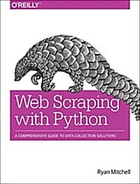 Web Scraping with Python: Collecting Data from the Modern Web (Paperback)