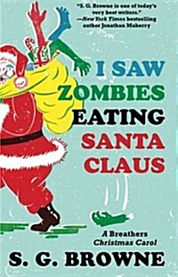 I Saw Zombies Eating Santa Claus: A Breathers Christmas Carol (Paperback)