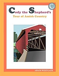 Cody the Shepherds Tour of Amish Country (Paperback, Large Print)