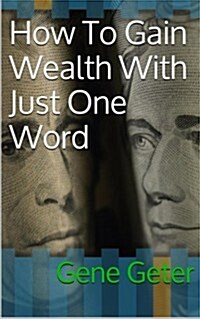 How to Gain Wealth with Just One Word (Paperback Version) (Paperback)