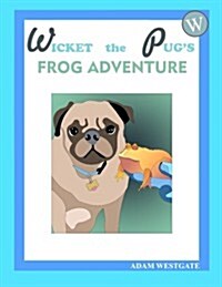 Wicket the Pugs Frog Adventure (Paperback, Large Print)