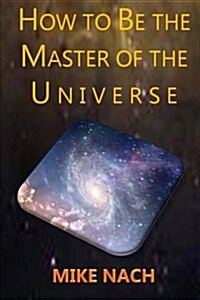 How to Be the Master of the Universe (Paperback)