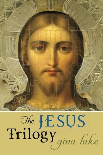 The Jesus Trilogy: Choice and Will / Love and Surrender / Beliefs, Emotions, and the Creation of Reality (Paperback)
