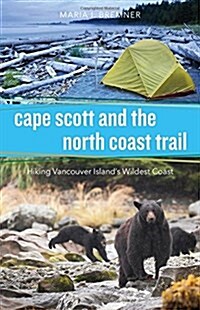 Cape Scott and the North Coast Trail: Hiking Vancouver Islands Wildest Coast (Paperback)