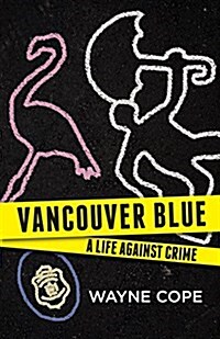 Vancouver Blue: A Life Against Crime (Paperback)