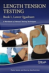 Length Tension Testing Book 1, Lower Quadrant: A Workbook of Manual Therapy Techniques (Spiral, 2, Revised)