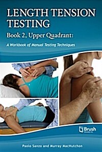 Length Tension Testing Book 2, Upper Quadrant: A Workbook of Manual Therapy Techniques (Spiral, 2, Revised)