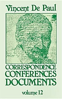 Vincent de Paul: Correspondence, Conferences, Documents, Vol. 12 (Hardcover)