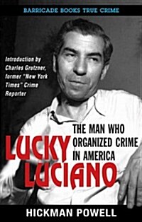 Lucky Luciano: The Man Who Organized Crime in America (Paperback)