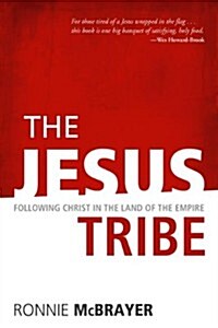 The Jesus Tribe: Following Christ in the Land of the Empire (Paperback)