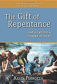 The Gift of Repentance: Gods Call for a Change of Heart (Paperback)