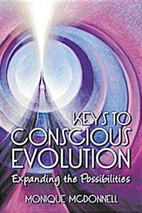 Keys to Conscious Evolution: Expanding the Possibilities (Paperback)