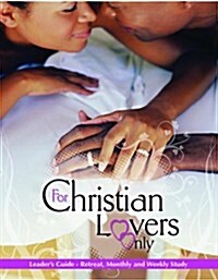 For Christian Lovers Only Leaders Kit: Retreat, Monthly, and Weekly Study [With CDROM and Leaders Guide and DVD] (Paperback)