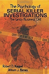 The Psychology of Serial Killer Investigations: The Grisly Business Unit (Paperback)