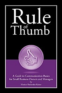 Rule of Thumb: A Guide to Communication Basics for Business Owners & Managers (Paperback)