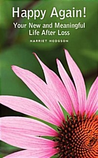Happy Again!: Your New & Meaningful Life After Loss (Paperback)