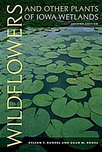Wildflowers and Other Plants of Iowa Wetlands, 2nd Edition (Paperback, Revised)