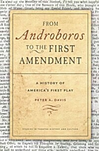 From Androboros to the First Amendment: A History of Americas First Play (Paperback)