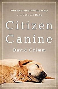 Citizen Canine: Our Evolving Relationship with Cats and Dogs (Paperback)