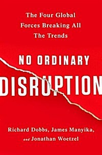 [중고] No Ordinary Disruption: The Four Global Forces Breaking All the Trends (Hardcover)