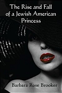 The Rise and Fall of a Jewish American Princess (Paperback)