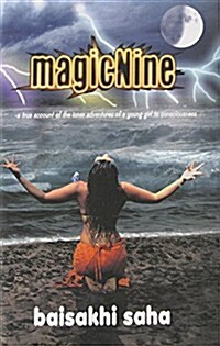 Magicnine: A True Account of the Inner Adventures of a Young Girl to Consciousness (Paperback)