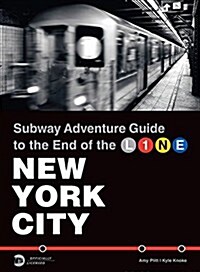 Subway Adventure Guide: New York City: To the End of the Line (Paperback)