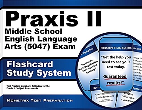 Praxis II Middle School English Language Arts (5047) Exam Flashcard Study System: Praxis II Test Practice Questions & Review for the Praxis II: Subjec (Other)