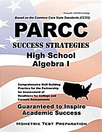 Parcc Success Strategies High School Algebra I Study Guide: Parcc Test Review for the Partnership for Assessment of Readiness for College and Careers (Paperback)