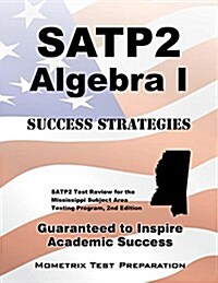 Satp2 Algebra I Success Strategies Study Guide: Satp2 Test Review for the Mississippi Subject Area Testing Program, 2nd Edition (Paperback)