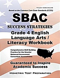 Sbac Success Strategies Grade 4 English Language Arts/Literacy Workbook: Comprehensive Skill Building Practice for the Smarter Balanced Assessment Con (Paperback)