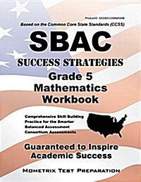 Sbac Success Strategies Grade 5 Mathematics Workbook: Comprehensive Skill Building Practice for the Smarter Balanced Assessment Consortium Assessments (Paperback)