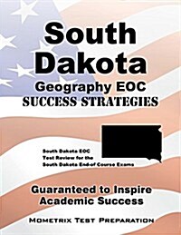 South Dakota Geography Eoc Success Strategies Study Guide: South Dakota Eoc Test Review for the South Dakota End-Of Course Exams (Paperback)