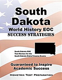 South Dakota World History Eoc Success Strategies Study Guide: South Dakota Eoc Test Review for the South Dakota End-Of Course Exams (Paperback)