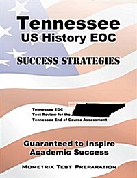 Tennessee U.S. History Eoc Success Strategies Study Guide: Tennessee Eoc Test Review for the Tennessee End of Course Assessment (Paperback)