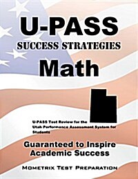 U-Pass Success Strategies Math Study Guide: U-Pass Test Review for the Utah Performance Assessment System for Students (Paperback)