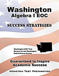 Washington Algebra I Eoc Success Strategies Study Guide: Washington Eoc Test Review for the Washington End-Of-Course Exams (Paperback)