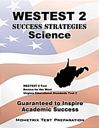 Westest 2 Success Strategies Science Study Guide: Westest 2 Test Review for the West Virginia Educational Standards Test 2 (Paperback)