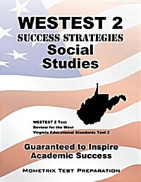 Westest 2 Success Strategies Social Studies Study Guide: Westest 2 Test Review for the West Virginia Educational Standards Test 2 (Paperback)