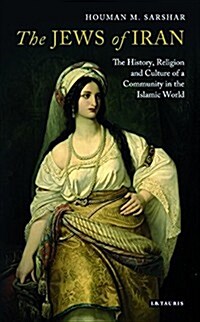 The Jews of Iran : The History, Religion and Culture of a Community in the Islamic World (Hardcover)